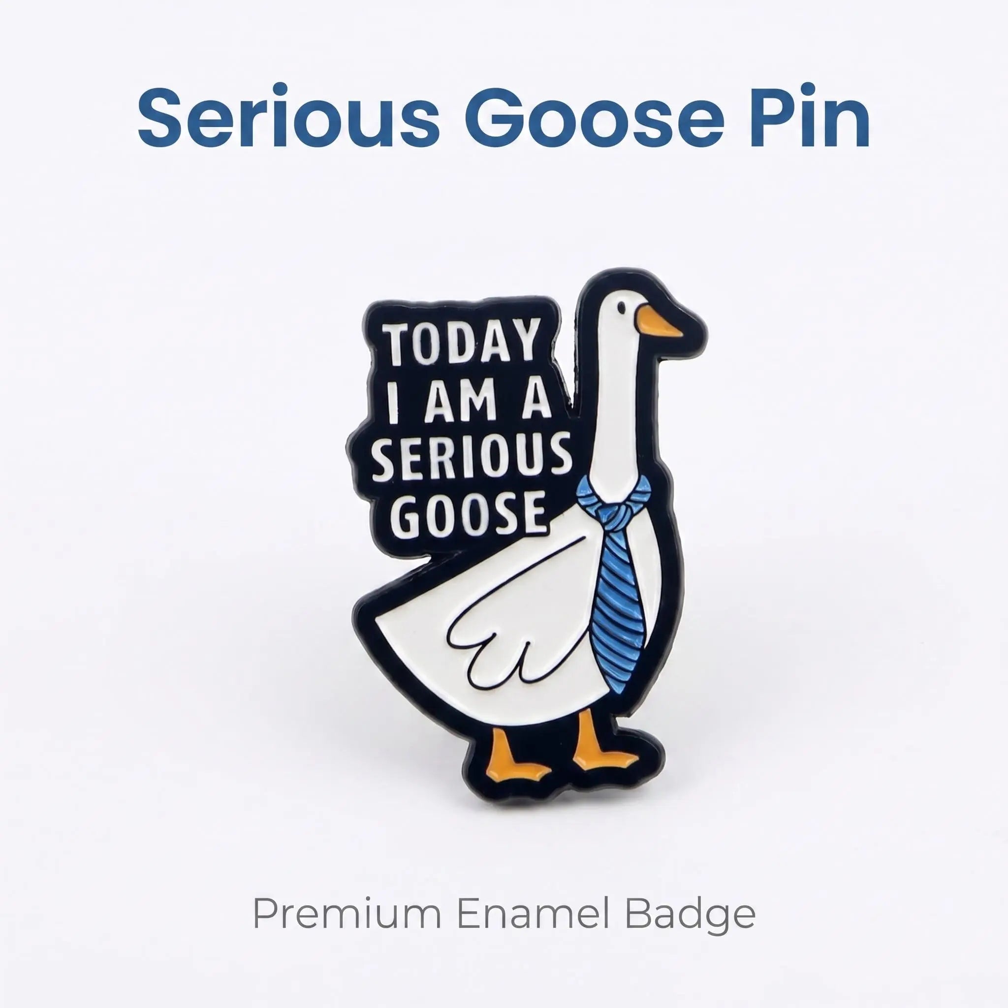 Today I Am a Serious Goose Enamel Pin | Funny Office Humor Corporate Lapel Pin