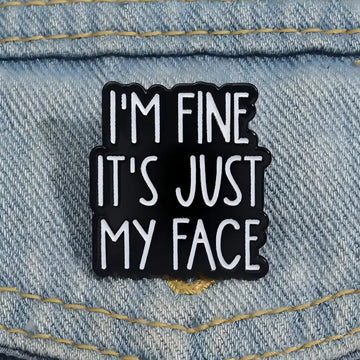 I'm Fine It's Just My Face Enamel Pin | Funny RBF Quote Lapel Pin