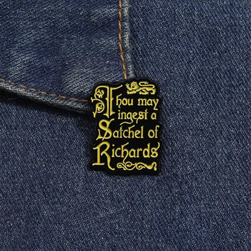 Thou May Ingest a Satchel of Richards Enamel Pin | Funny Shakespearean Insult Lapel Pin
