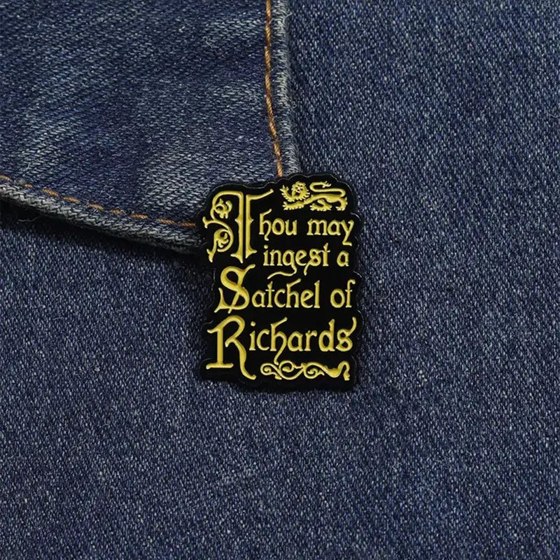 Thou May Ingest a Satchel of Richards Enamel Pin | Funny Shakespearean Insult Lapel Pin