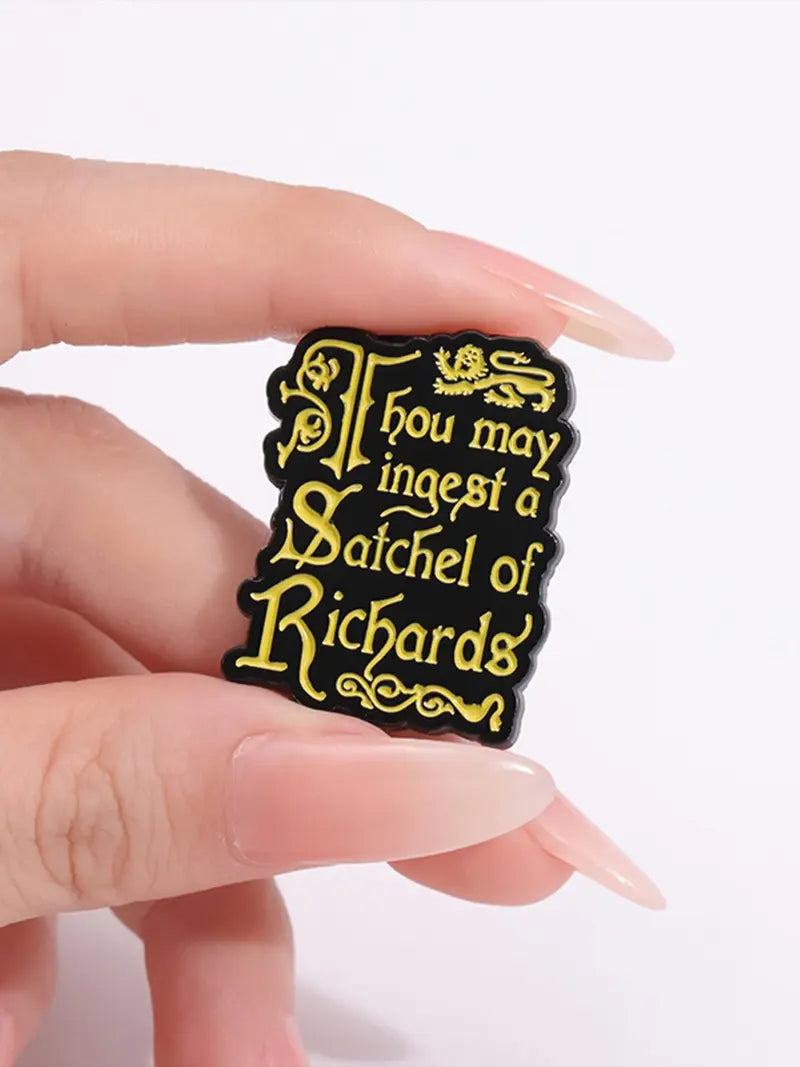 Thou May Ingest a Satchel of Richards Enamel Pin | Funny Shakespearean Insult Lapel Pin