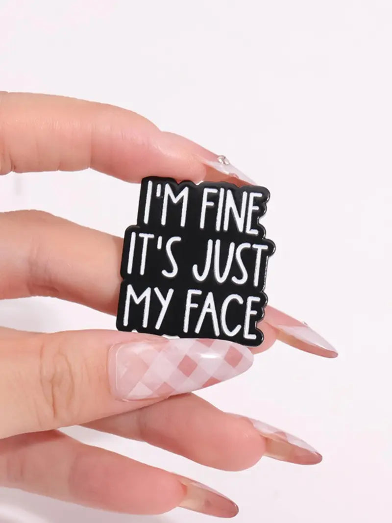 I'm Fine It's Just My Face Enamel Pin | Funny RBF Quote Lapel Pin