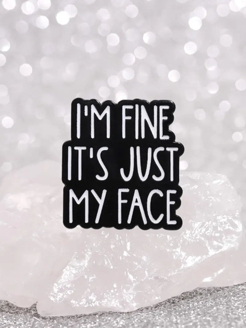 I'm Fine It's Just My Face Enamel Pin | Funny RBF Quote Lapel Pin