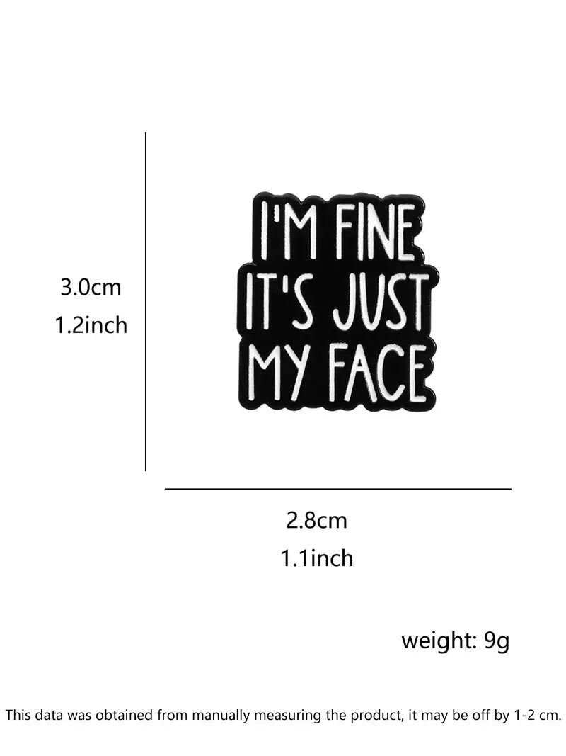 I'm Fine It's Just My Face Enamel Pin | Funny RBF Quote Lapel Pin