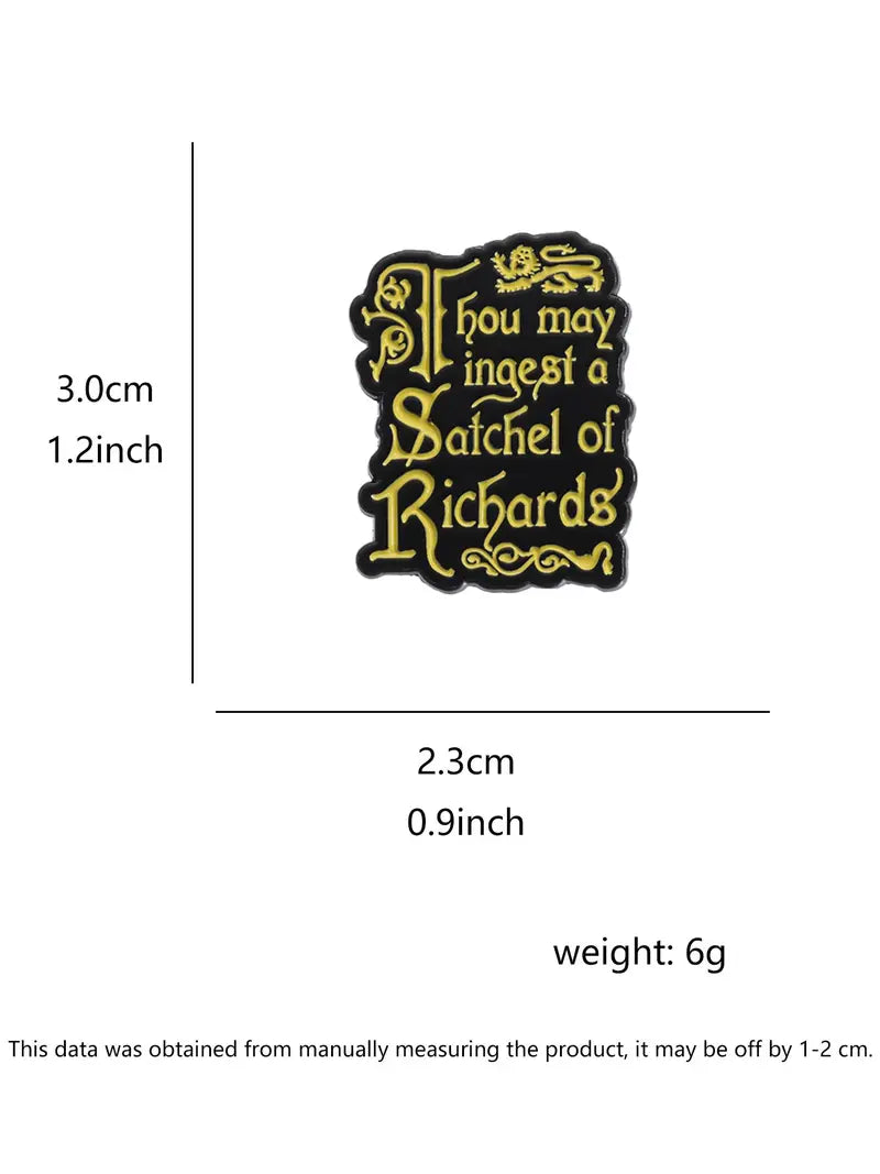 Thou May Ingest a Satchel of Richards Enamel Pin | Funny Shakespearean Insult Lapel Pin