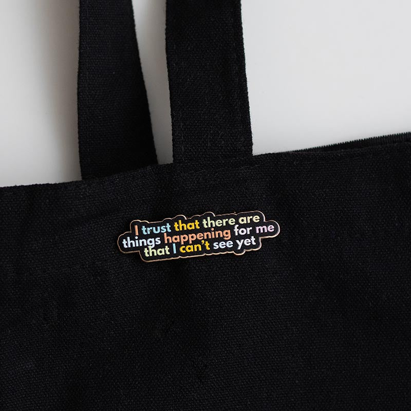 Trust that Things are Happening for Me Text Enamel Pin