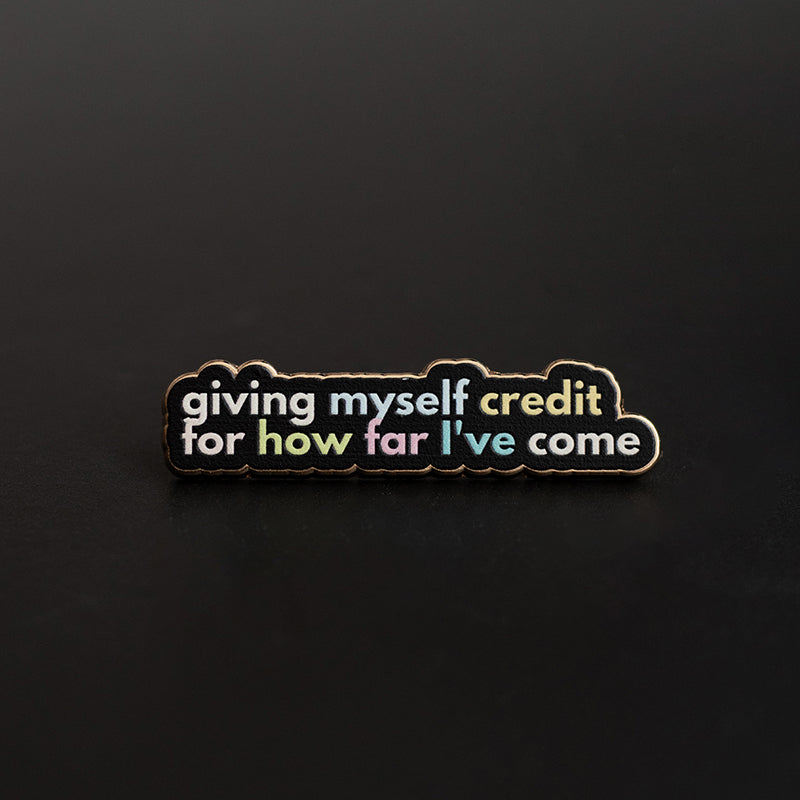 RETIRING Giving Myself Credit for How Far I've Come Text Enamel Pin