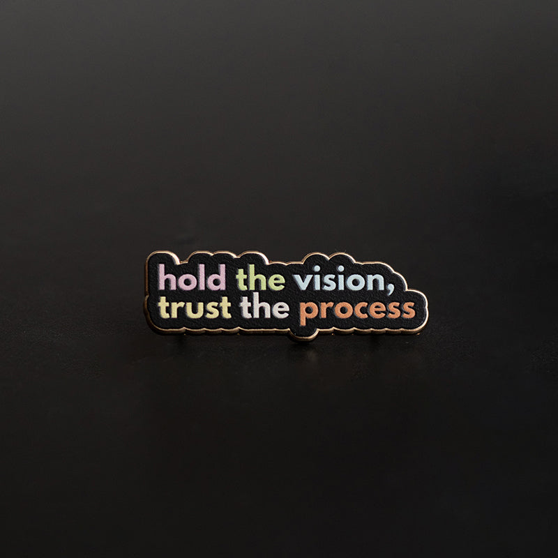 Hold the Vision, Trust the Process v2 Text Enamel Pin