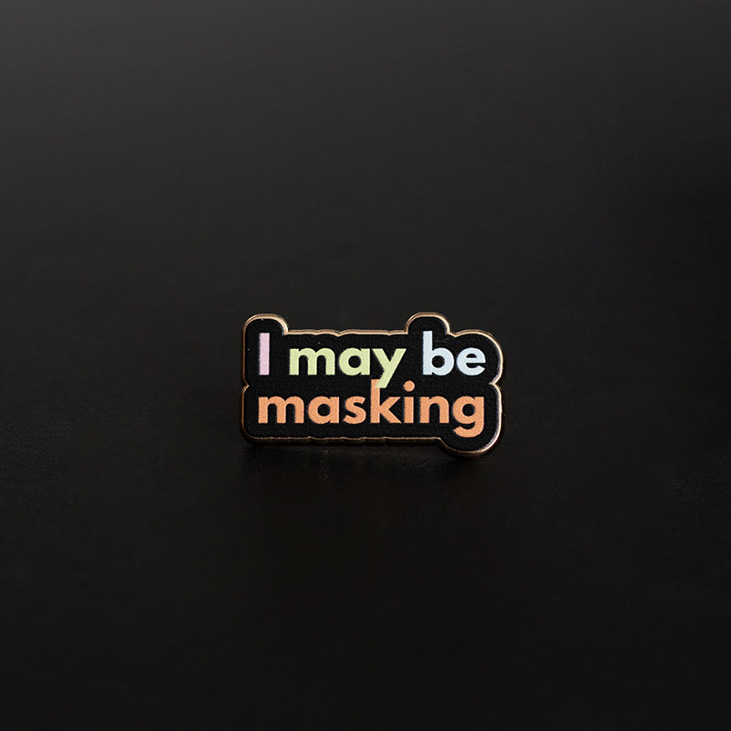 I May Be Masking Text Enamel Pin