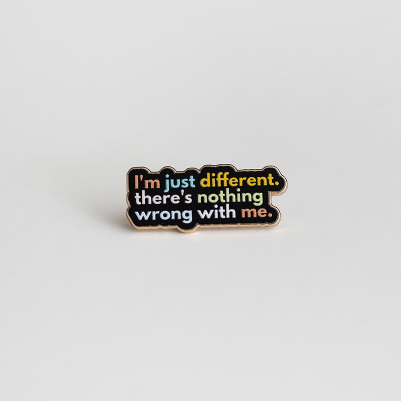 I'm Just Different Text Enamel Pin