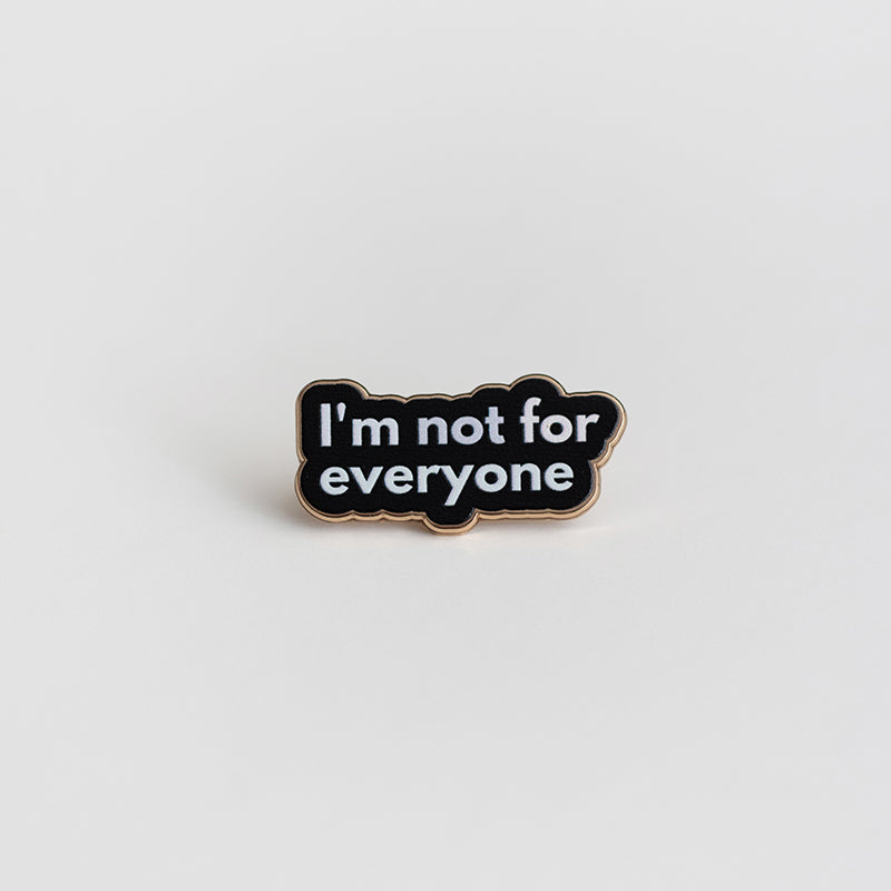 I'm Not for Everyone Text Enamel Pin