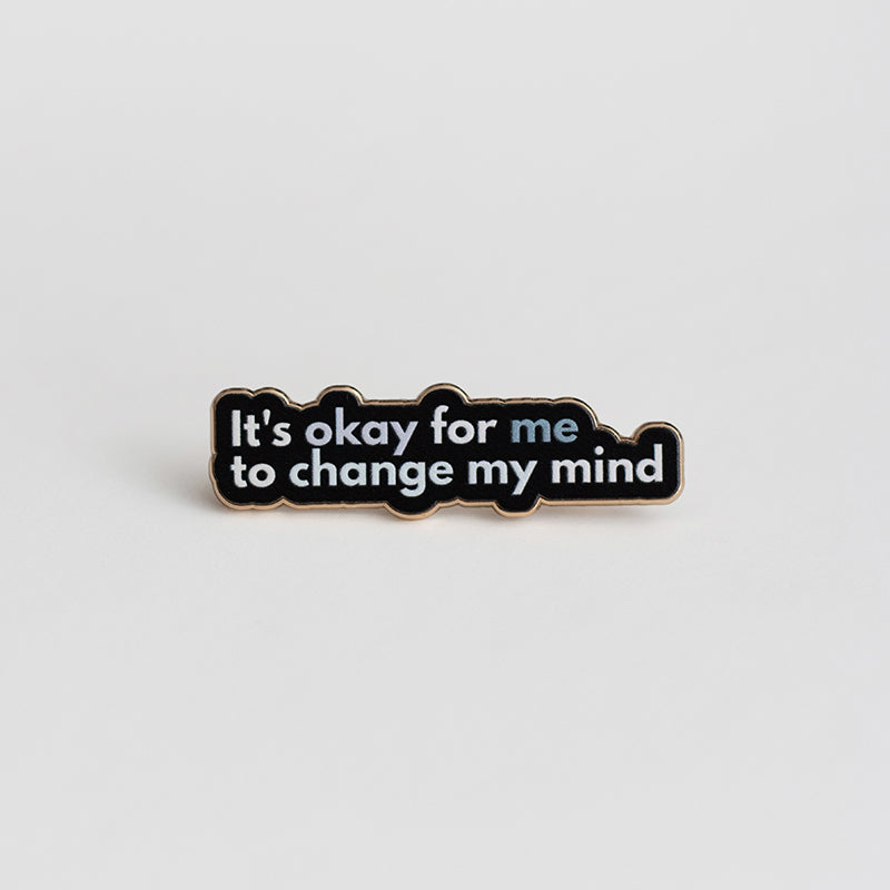 RETIRING It's Okay for Me to Change My Mind Text Enamel Pin