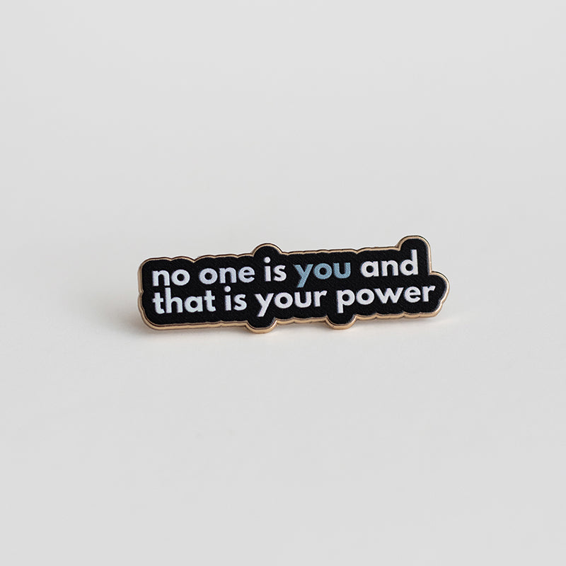 No One is You and That is Your Power Text Enamel Pin