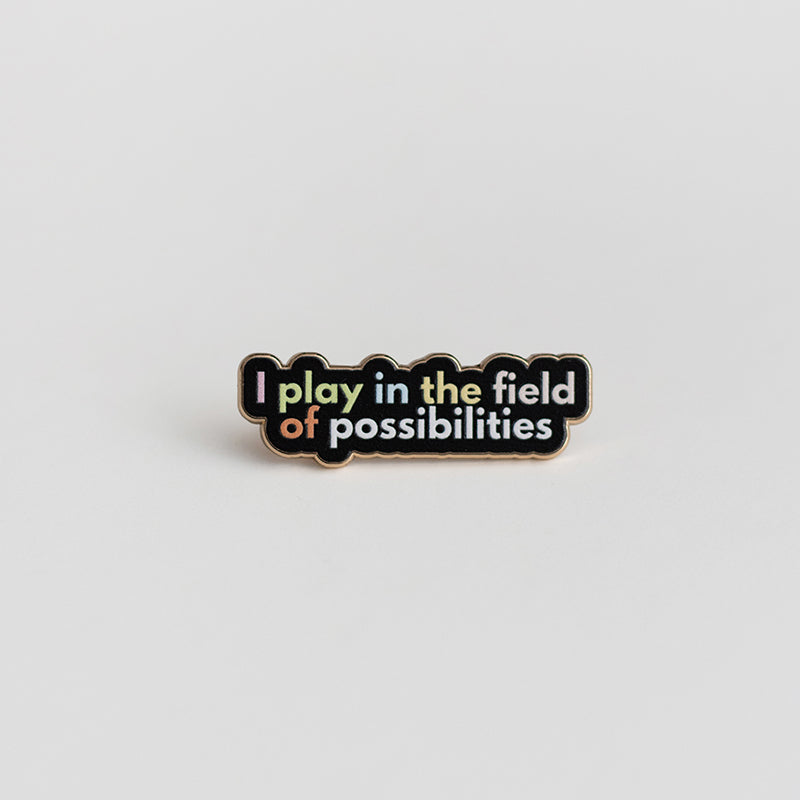 RETIRING Play in the Field of Possibilities Text Enamel Pin