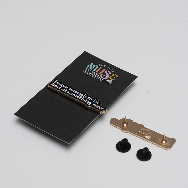 Brave Enough to Be Bad at Something New v2 Text Enamel Pin
