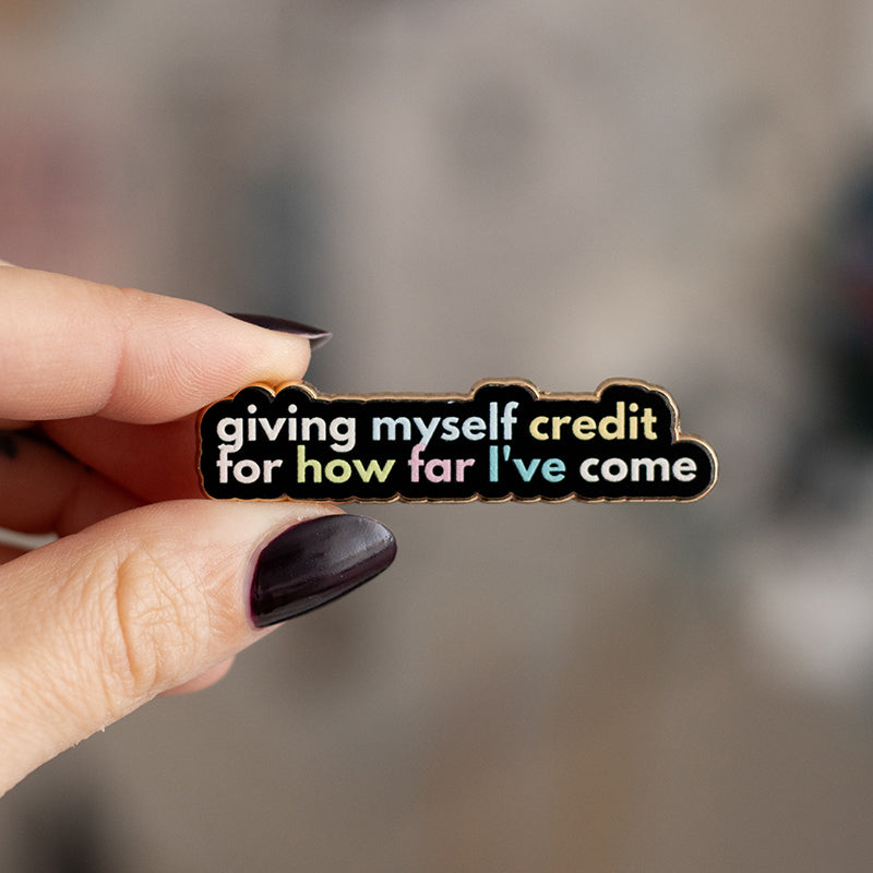 RETIRING Giving Myself Credit for How Far I've Come Text Enamel Pin