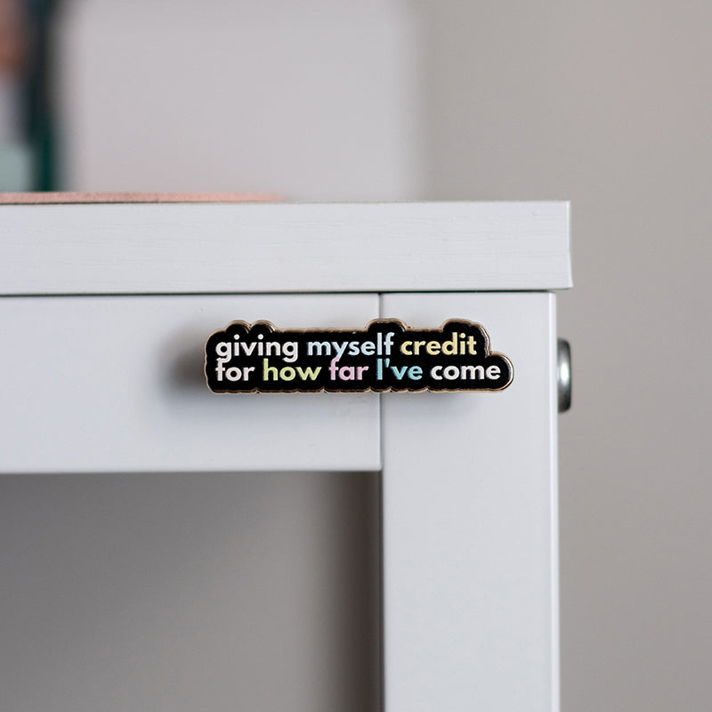 RETIRING Giving Myself Credit for How Far I've Come Text Enamel Pin