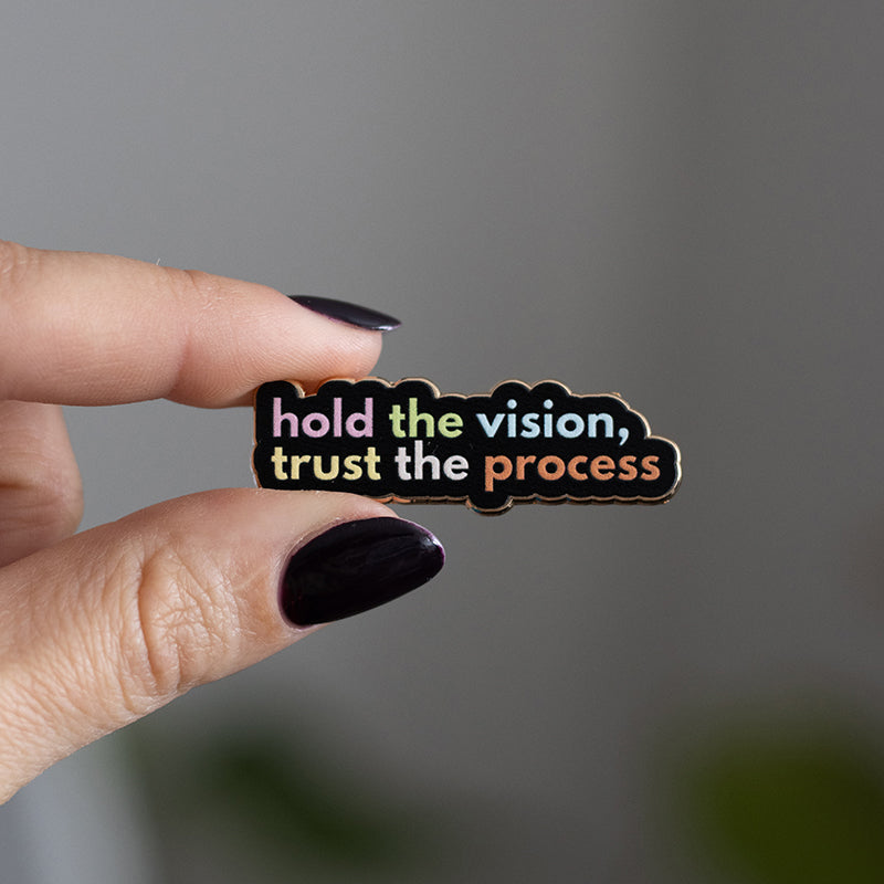 Hold the Vision, Trust the Process v2 Text Enamel Pin