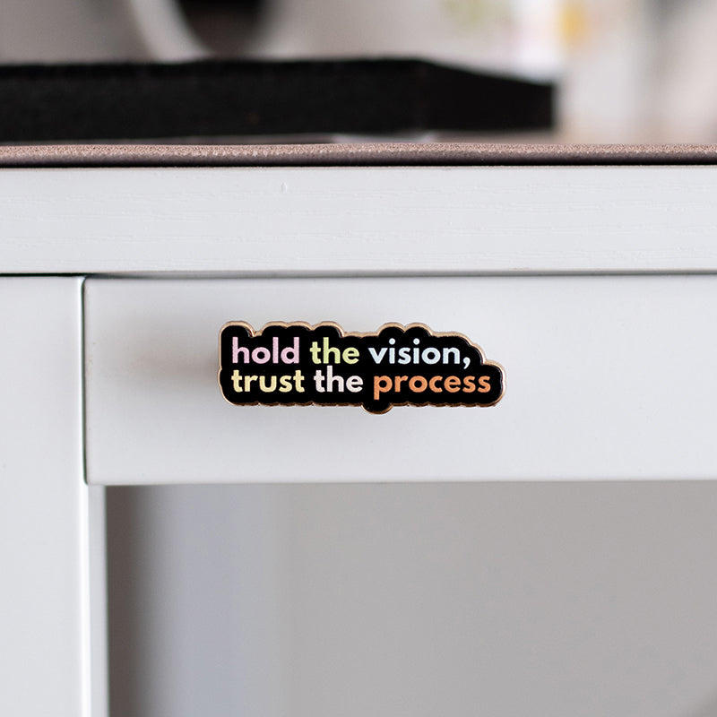 Hold the Vision, Trust the Process v2 Text Enamel Pin