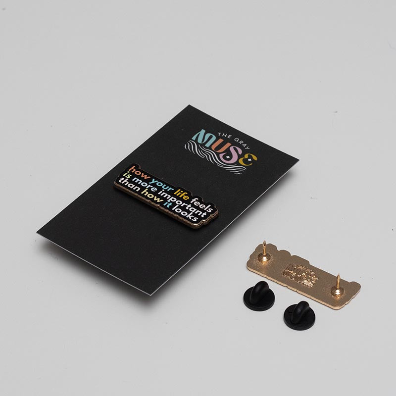 How Your Life Feels is More Important Text Enamel Pin