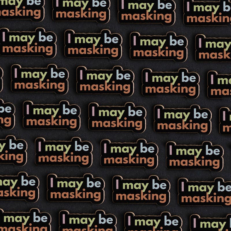 I May Be Masking Text Enamel Pin
