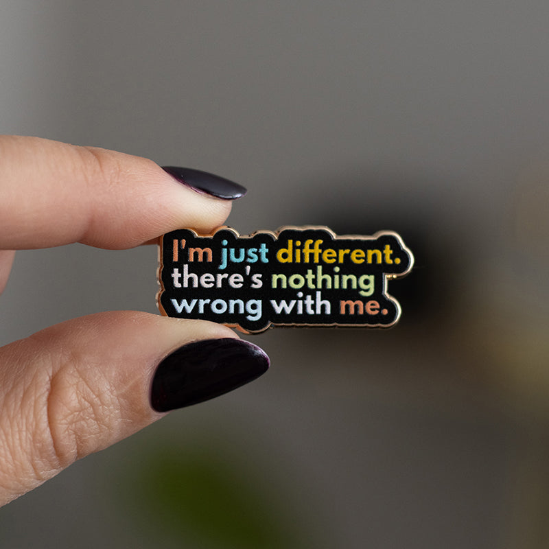 I'm Just Different Text Enamel Pin