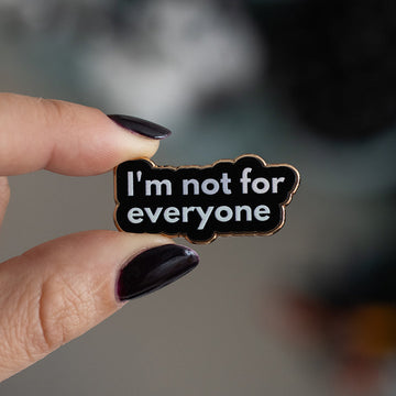 I'm Not for Everyone Text Enamel Pin