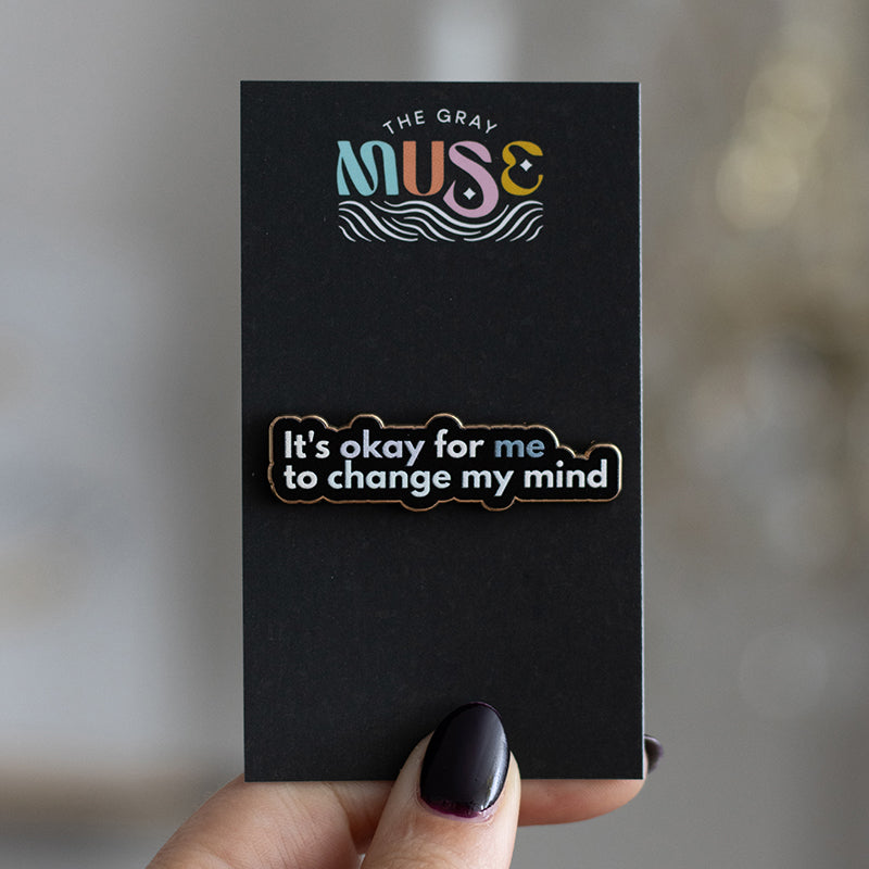 RETIRING It's Okay for Me to Change My Mind Text Enamel Pin