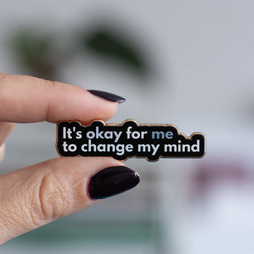 RETIRING It's Okay for Me to Change My Mind Text Enamel Pin