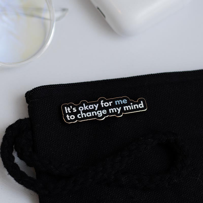 RETIRING It's Okay for Me to Change My Mind Text Enamel Pin