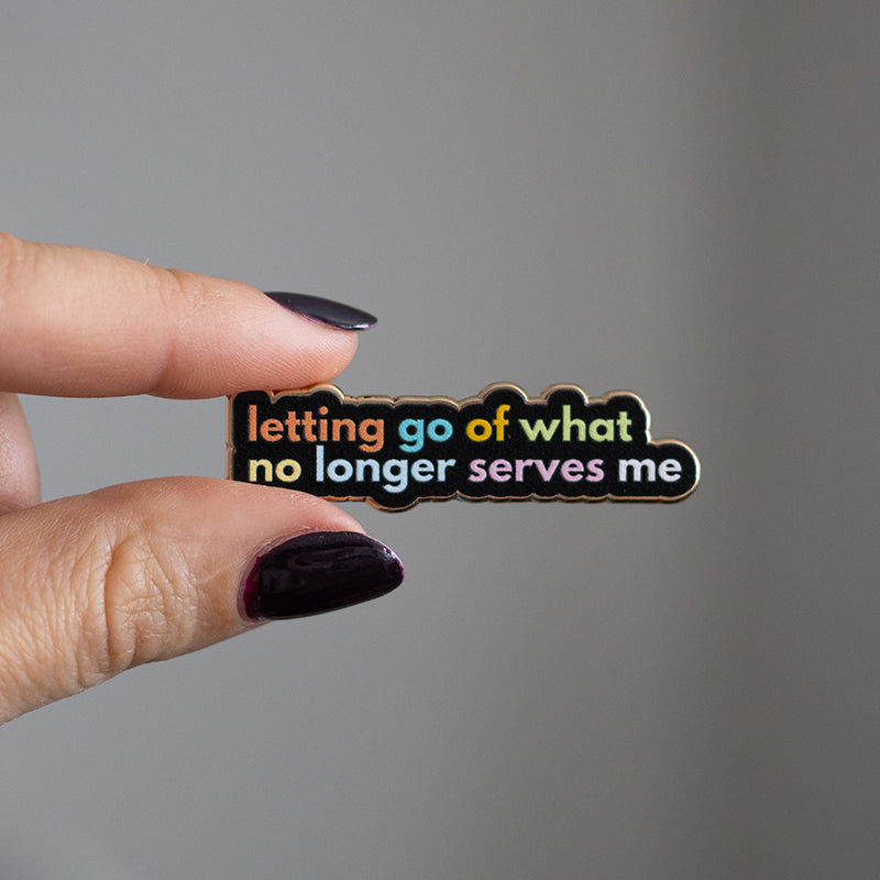 RETIRING Letting Go of What No Longer Serves Me Text Enamel Pin