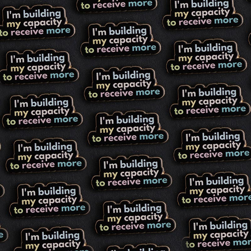 RETIRING My Capacity to Receive More Text Enamel Pin