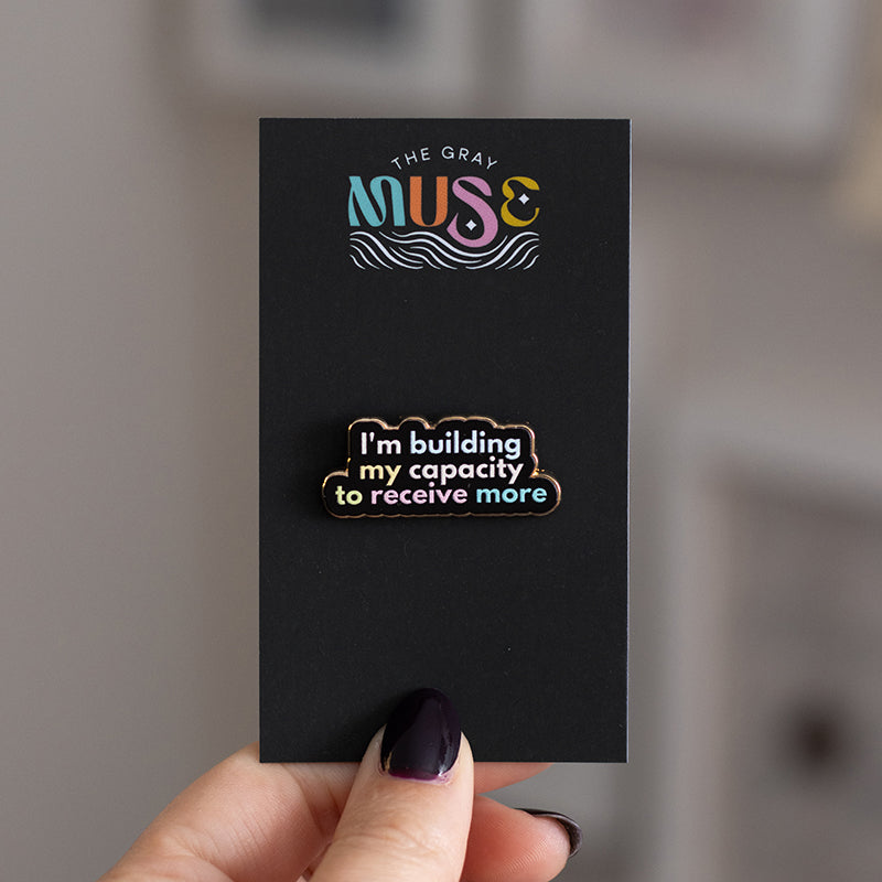 RETIRING My Capacity to Receive More Text Enamel Pin