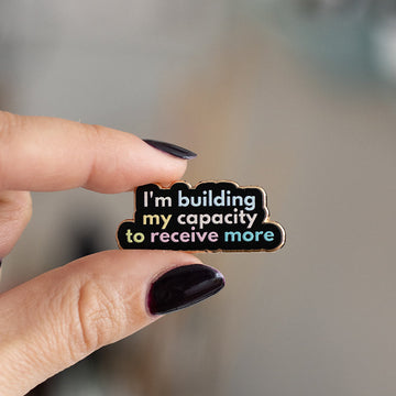 RETIRING My Capacity to Receive More Text Enamel Pin