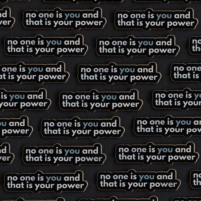 No One is You and That is Your Power Text Enamel Pin