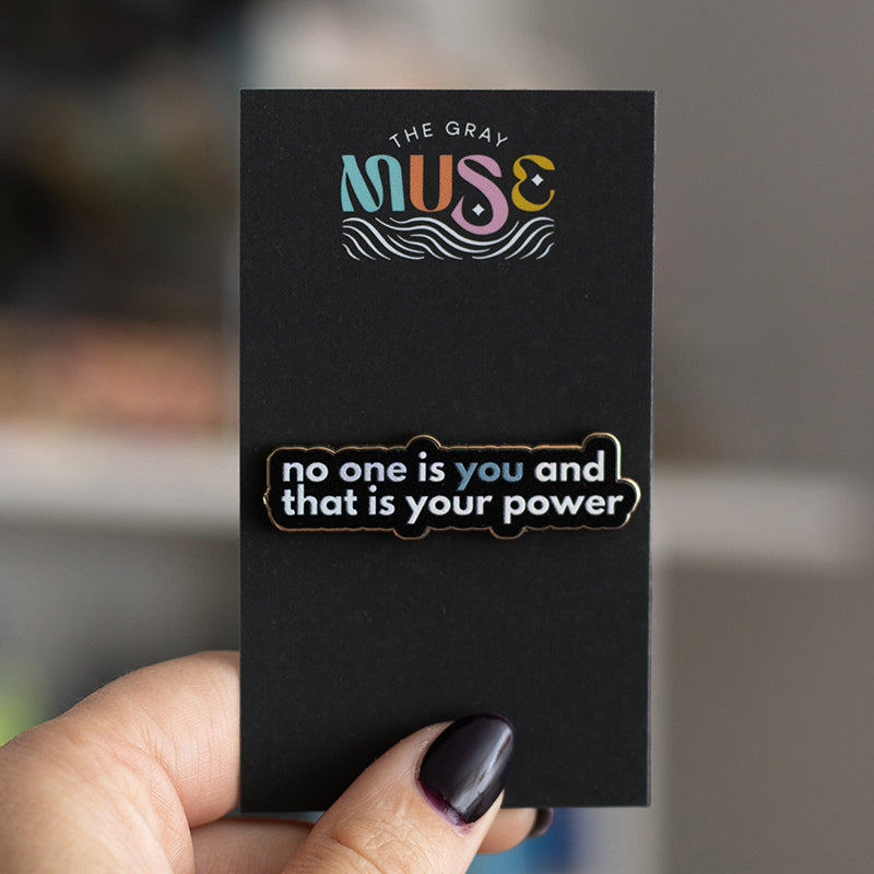 No One is You and That is Your Power Text Enamel Pin