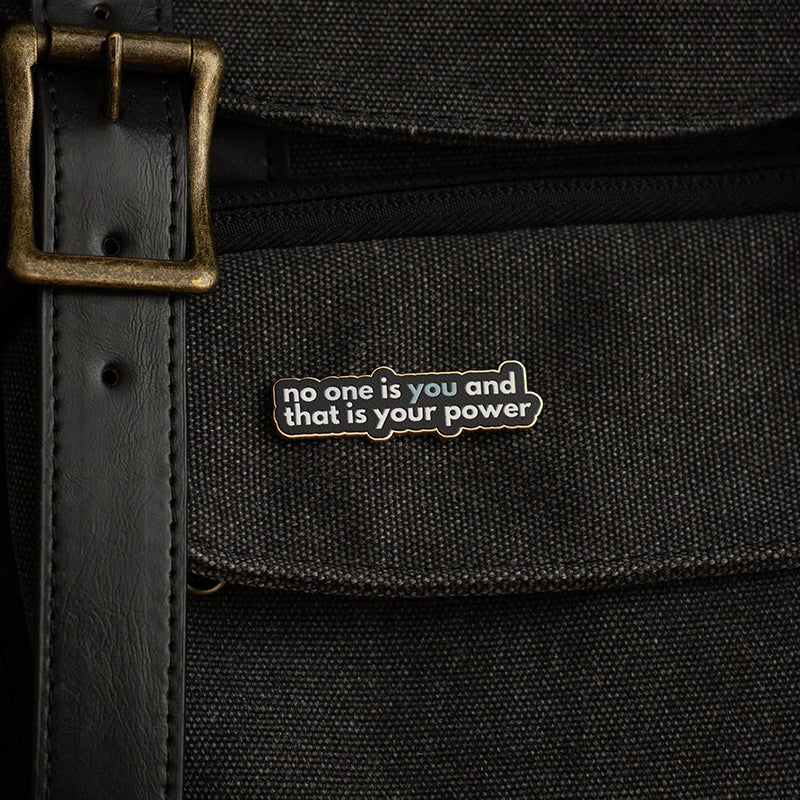 No One is You and That is Your Power Text Enamel Pin