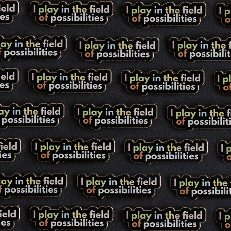 RETIRING Play in the Field of Possibilities Text Enamel Pin