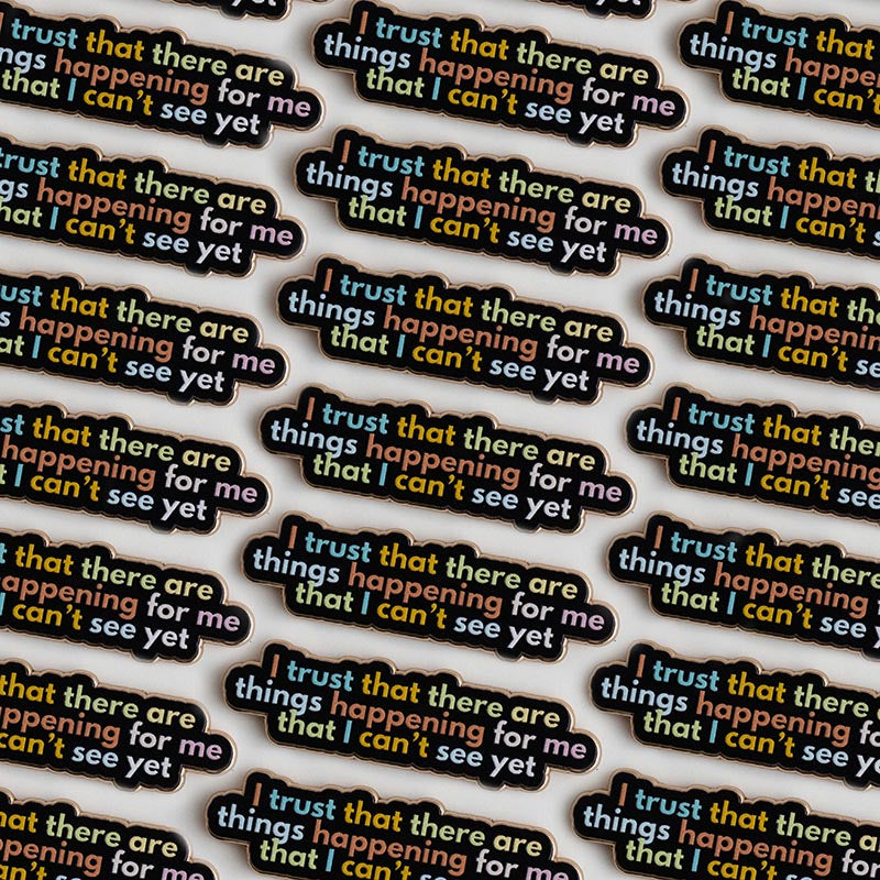 Trust that Things are Happening for Me Text Enamel Pin