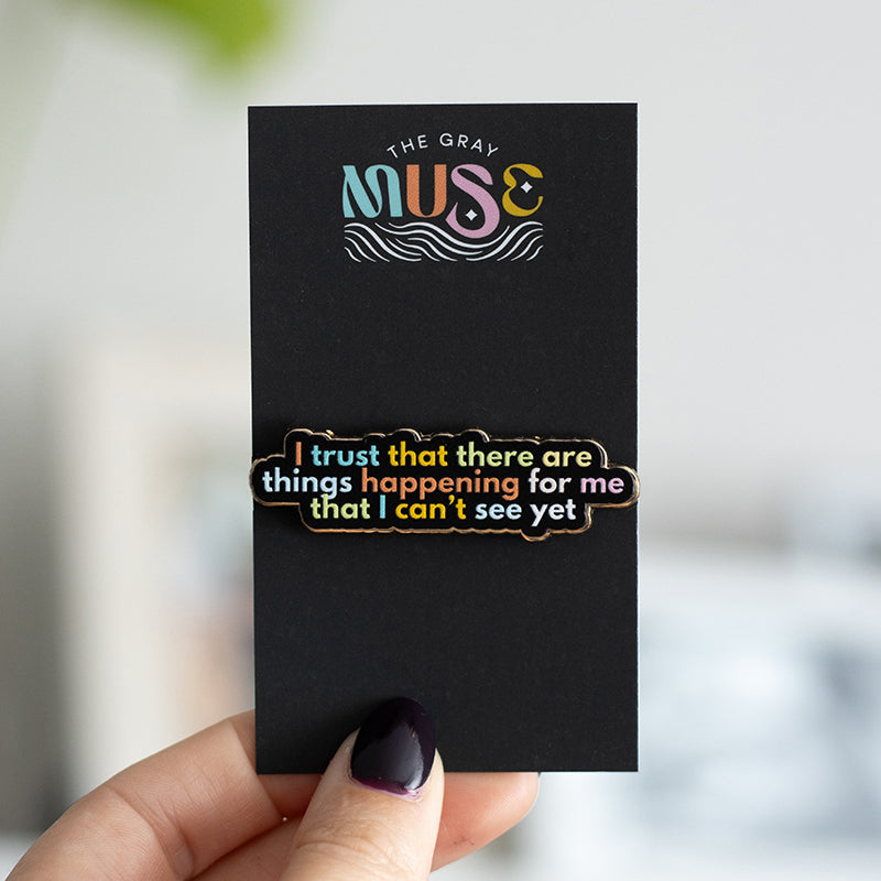 Trust that Things are Happening for Me Text Enamel Pin