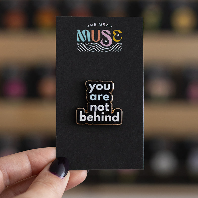 You are Not Behind Text Enamel Pin