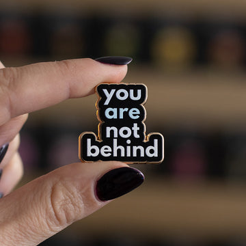 You are Not Behind Text Enamel Pin