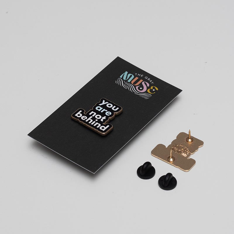 You are Not Behind Text Enamel Pin